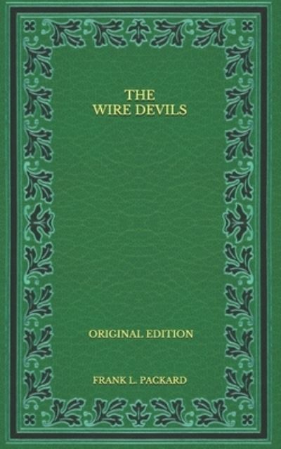 The Wire Devils - Original Edition - Frank L Packard - Książki - Independently Published - 9798567450659 - 10 grudnia 2020