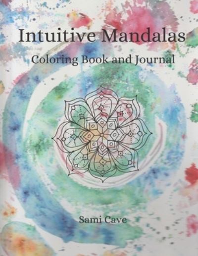 Cover for Sami Cave · Intuitive Mandalas Coloring Book and Journal (Paperback Book) (2020)