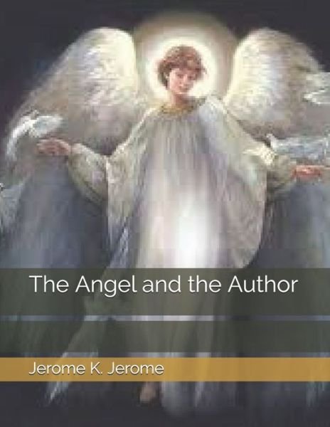 Cover for Jerome K Jerome · The Angel and the Author (Paperback Book) (2021)