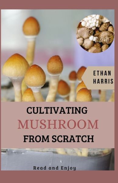 Cover for Ethan Harris · Cultivating Mushroom from Scratch (Paperback Book) (2021)