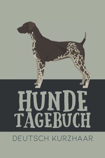 Cover for Dog Kings · Hundetagebuch Deutsch Kurzhaar (Pocketbok) (2020)