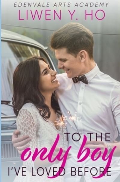 Cover for Liwen y Ho · To the Only Boy I've Loved Before: A Sweet YA Romance - Edenvale Arts Academy (Pocketbok) (2020)