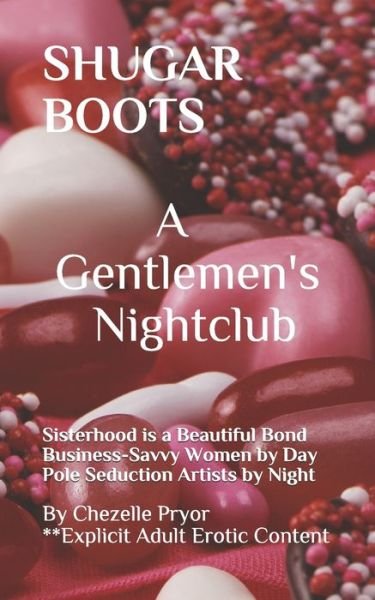 Cover for Chezelle Pryor · Shugar Boots: A Gentlemen's Night Club Business-Savvy Professionals by Day Pole Seduction Artists by Night *Explicit Adult Content (Paperback Bog) (2020)