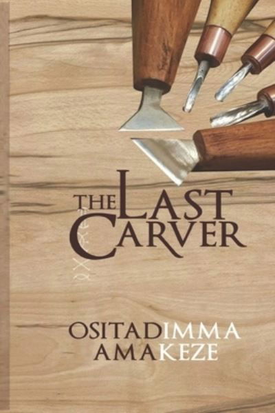 Cover for Ositadimma Amakeze · The Last Carver (Paperback Book) (2022)