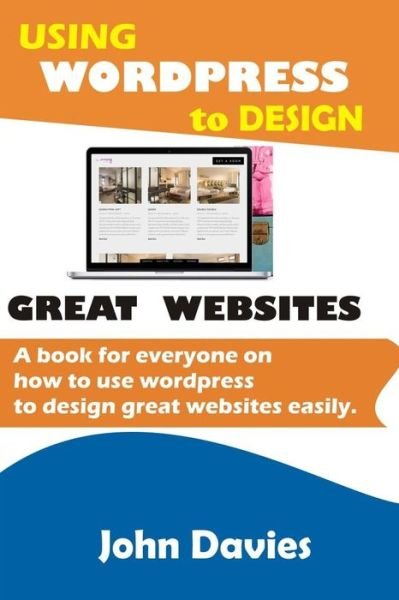 Cover for John Davies · Using Wordpress to Design Great Websites (Paperback Bog) (2020)