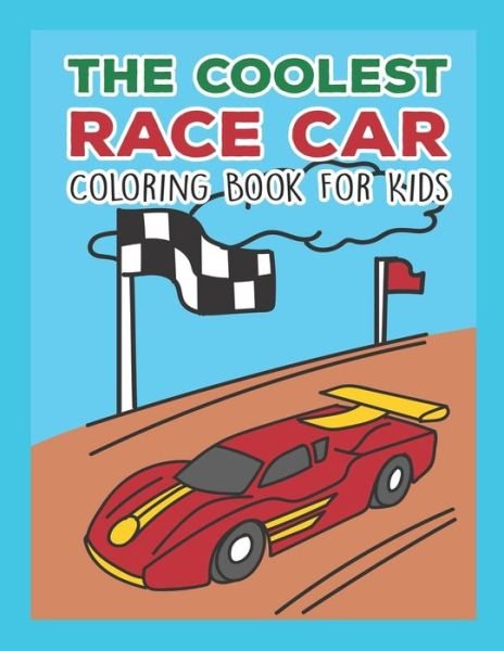 The Coolest Race Car Coloring Book For Kids - Giggles and Kicks - Bücher - Independently Published - 9798662924659 - 1. Juli 2020