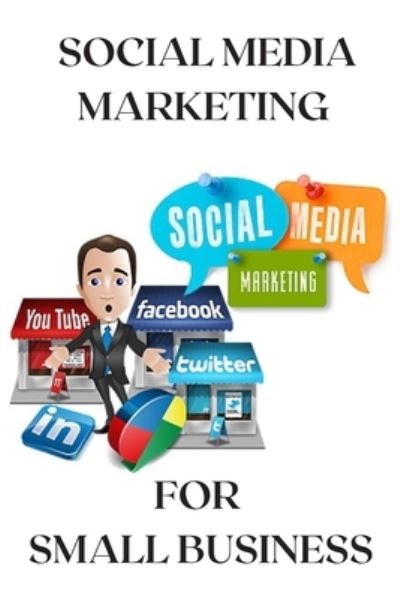 Cover for Anisa Pavlova · Social Media Marketing For Small Business (Paperback Book) (2020)