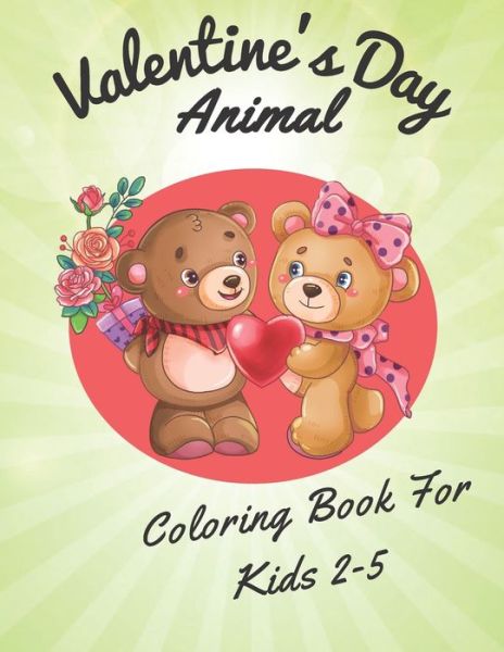 Valentine's Day Animal Coloring Book for Kids 2-5 - Valentine's Day - Książki - Independently Published - 9798705357659 - 5 lutego 2021