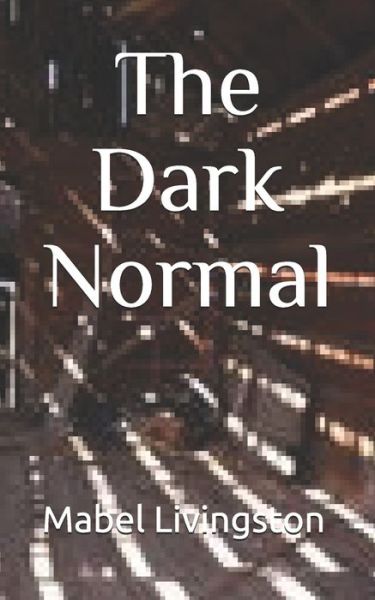 Cover for Mabel Elizabeth Livingston · The Dark Normal (Paperback Book) (2021)