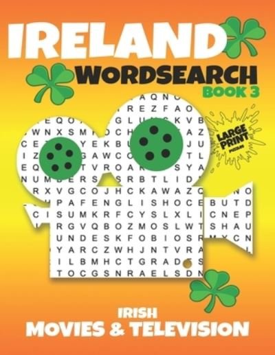 Cover for Ireland Buy Design · Ireland Wordsearch - Book 3 - Irish Movies and Television: Puzzle Book - One of the Best Irish Gifts for some who loves Ireland (Taschenbuch) [Large type / large print edition] (2021)