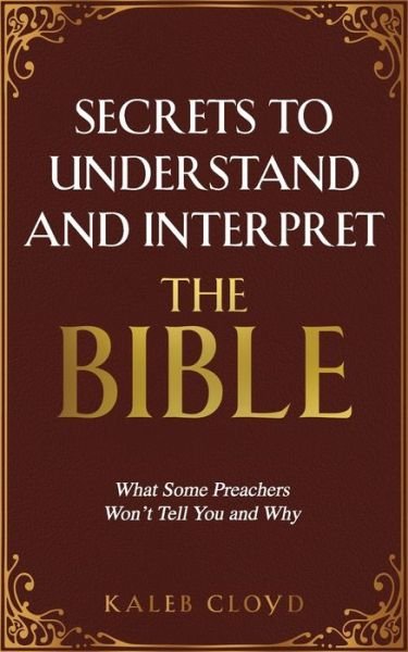 Cover for Kaleb Cloyd · Secrets to Understand and Interpret the Bible (Pocketbok) (2021)