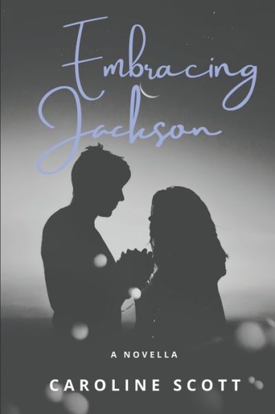 Cover for Caroline Scott · Embracing Jackson: A Novella (Pocketbok) (2021)