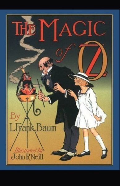 The Magic of Oz Annotated - Lyman Frank Baum - Książki - Independently Published - 9798744181659 - 25 kwietnia 2021