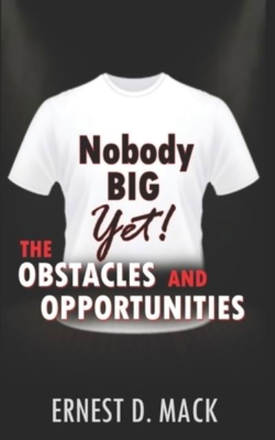 Cover for Mack Ernest D. Mack · Nobody Big Yet: The Obstacles and Opportunities (Paperback Book) (2022)