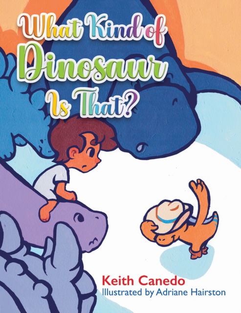 Cover for Keith Canedo · What Kind of Dinosaur Is That? (Hardcover Book) (2024)