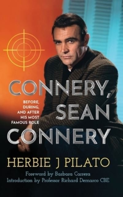 Cover for Herbie J Pilato · Connery, Sean Connery - Before, During, and After His Most Famous Role (hardback) (Hardcover Book) (2023)