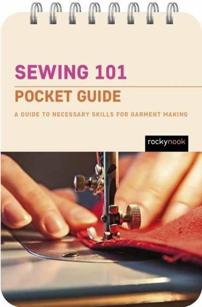 Sewing 101: Pocket Guide: A Guide to Necessary Skills for Garment Making - The Pocket Guides Series for Sewers - Rocky Nook - Bøker - Rocky Nook - 9798888140659 - 5. januar 2024