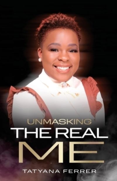 Cover for Tatyana M Ferrer · Unmasking The Real Me (Paperback Book) (2022)