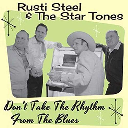 Cover for Rusti Steel &amp; The Star Tones · Dont Take The Rhythm From The Blues (CD) (2017)