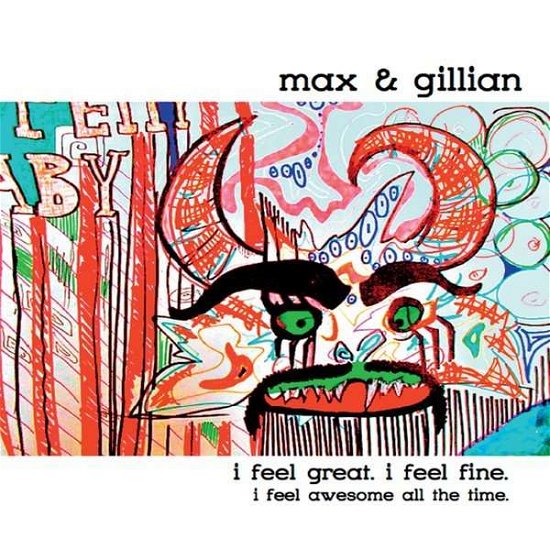 Cover for Max &amp; Gillian · I Feel Great I Feel Fine I Feel Awesome All the Ti (CD) (2014)