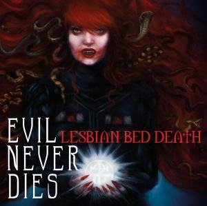 Cover for Lesbian Bed Death · Evil Never Dies (CD) (2016)