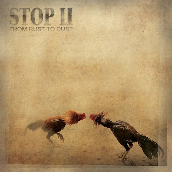 Cover for Stop Ii · From Rust To Dust (10&quot;) (2016)