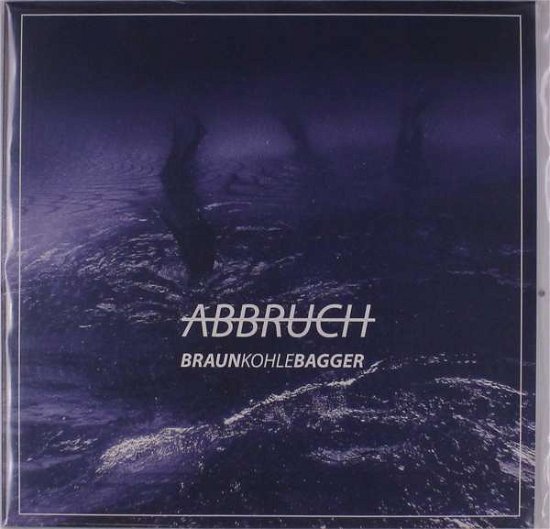 Cover for Braunkohlebagger · Abbruch (LP) (2019)