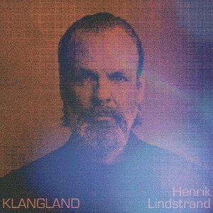Cover for Henrik Lindstrand · Klangland (CD) [Japan Import edition] (2023)