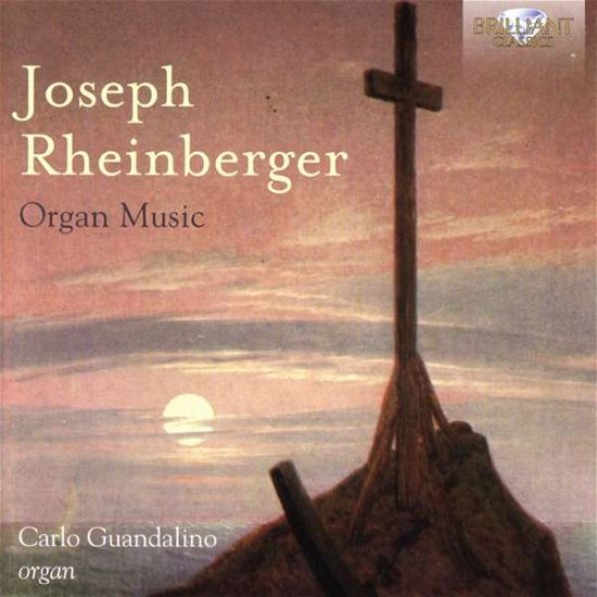 Joseph Rheinberger: Organ Music - Rheinberger / Carlo Guandalino - Musiikki - BRILLIANT CLASSICS - 5028421954660 - perjantai 24. maaliskuuta 2017