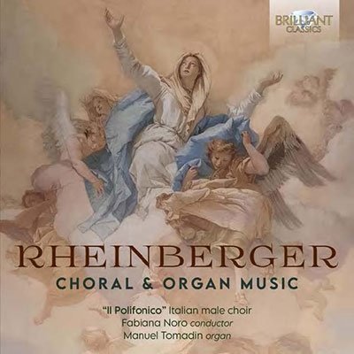 Rheinberger: Choral & Organ Music - Manuel Tomadin / Il Polifonico / Fabiana Noro - Muziek - BRILLIANT CLASSICS - 5028421967660 - 28 april 2023