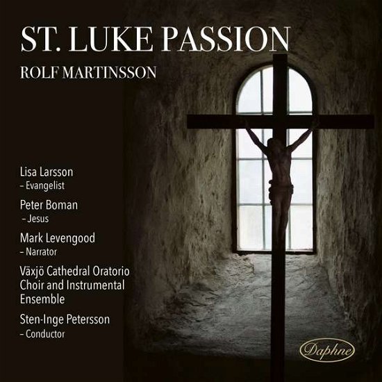 Cover for Petersson,Sten-Inge/+ · Rolf Martinsson: St. Luke Passion (CD) (2020)