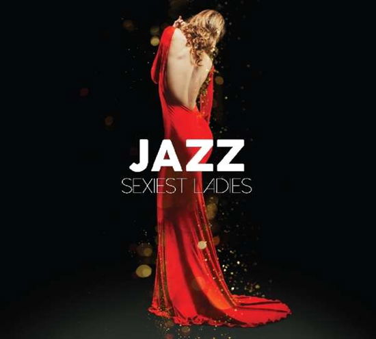 Jazz Sexiest Ladies - V/A - Musik - MUSIC BROKERS - 7798093711660 - 13 april 2017