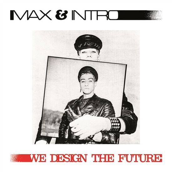 Cover for Max &amp; Intro · We Design The Future (10&quot;) (2023)