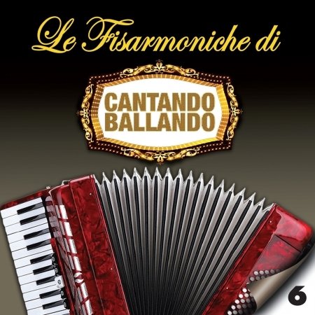 Cover for Compilation · Le Fisarmoniche Vol.6 Di Cantando Ballando (CD) (2018)