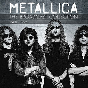 The Broadcast Collection 1988-1994 - Metallica - Musiikki - CULT LEGENDS - 8717662579660 - tiistai 24. tammikuuta 2023