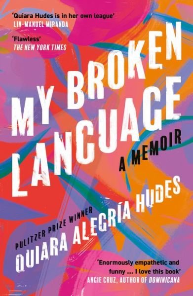 Cover for Quiara Alegria Hudes · My Broken Language: A Memoir (Paperback Bog) (2022)