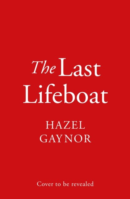Cover for Hazel Gaynor · The Last Lifeboat (Gebundenes Buch) (2023)