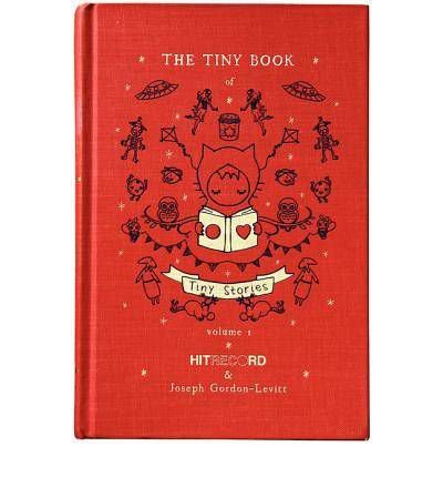 Cover for Joseph Gordon-Levitt · The Tiny Book of Tiny Stories: Volume 1 - The Tiny Book of Tiny Stories (Hardcover bog) (2011)
