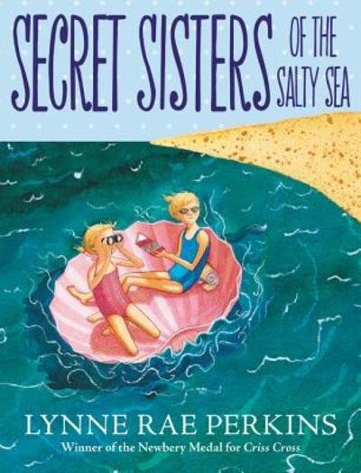 Cover for Lynne Rae Perkins · Secret Sisters of the Salty Sea (Hardcover bog) [First edition. edition] (2018)