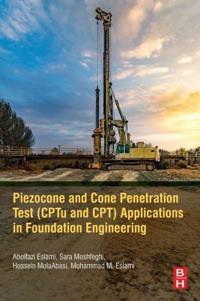 Cover for Eslami, Abolfazl (Professor, Department of Geotechnical Engineering, Amirkabir University of Technology, Tehran, Iran) · Piezocone and Cone Penetration Test (CPTu and CPT) Applications in Foundation Engineering (Taschenbuch) (2019)