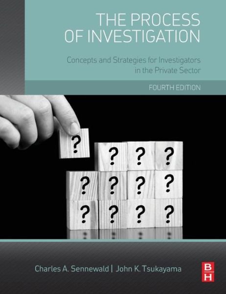 Cover for Sennewald, Charles A. (Independent security management consultant, expert witness, and author, internationally based) · The Process of Investigation: Concepts and Strategies for Investigators in the Private Sector (Hardcover Book) (2015)