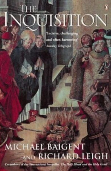 The Inquisition - Michael Baigent - Bücher - Penguin Books Ltd - 9780140274660 - 2. November 2000