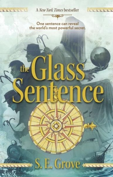 Cover for S. E. Grove · The Glass Sentence - The Mapmakers Trilogy (Paperback Book) (2015)
