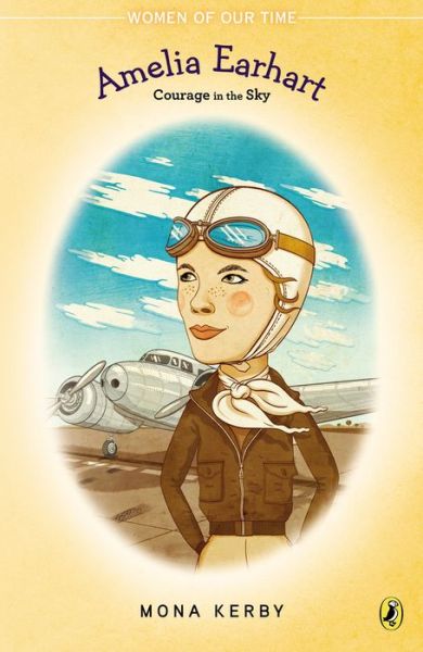 Cover for Mona Kerby · Amelia Earhart: Courage in the Sky - Women of Our Time (Paperback Book) [Dgs edition] (2015)