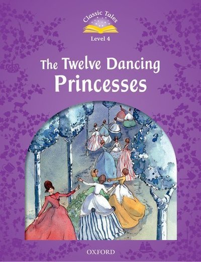 Cover for Sue Arengo · Classic Tales Second Edition: Level 4: The Twelve Dancing Princesses - Classic Tales Second Edition (Paperback Book) [2 Revised edition] (2011)