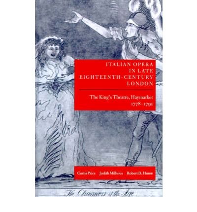 Cover for Price, Curtis (King Edward Professor of Music, King Edward Professor of Music, King's College, London) · Italian Opera in Late Eighteenth-Century London: Volume 1: The King's Theatre, Haymarket, 1778-1791 - Italian Opera in Late Eighteenth-Century London (Gebundenes Buch) (1995)