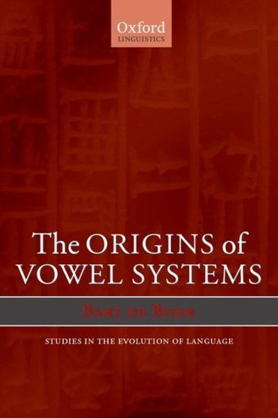 Cover for Boer, Bart de (Postdoctoral Researcher in the Center for Mind, Brain, and Learning, Postdoctoral Researcher in the Center for Mind, Brain, and Learning, University of Washington) · The Origins of Vowel Systems - Studies in the Evolution of Language (Paperback Bog) (2001)