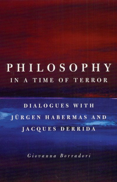 Cover for Giovanna Borradori · Philosophy in a Time of Terror: Dialogues with Jurgen Habermas and Jacques Derrida (Paperback Book) [New edition] (2004)