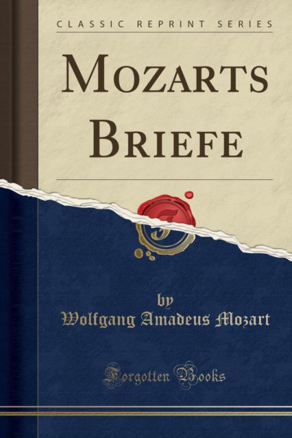 Cover for Wolfgang Amadeus Mozart · Mozarts Briefe (Classic Reprint) (Paperback Book) (2018)