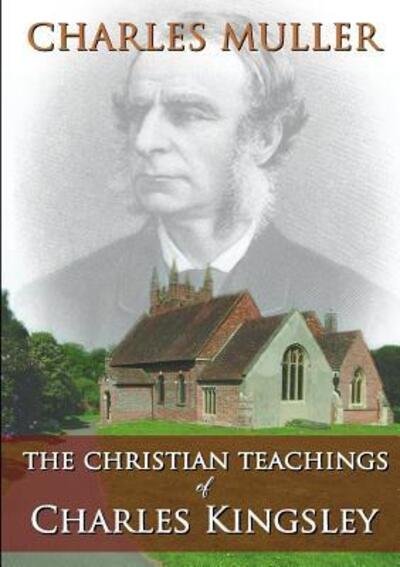 Cover for Charles Muller · The Christian Teachings of Charles Kingsley (Paperback Book) (2018)
